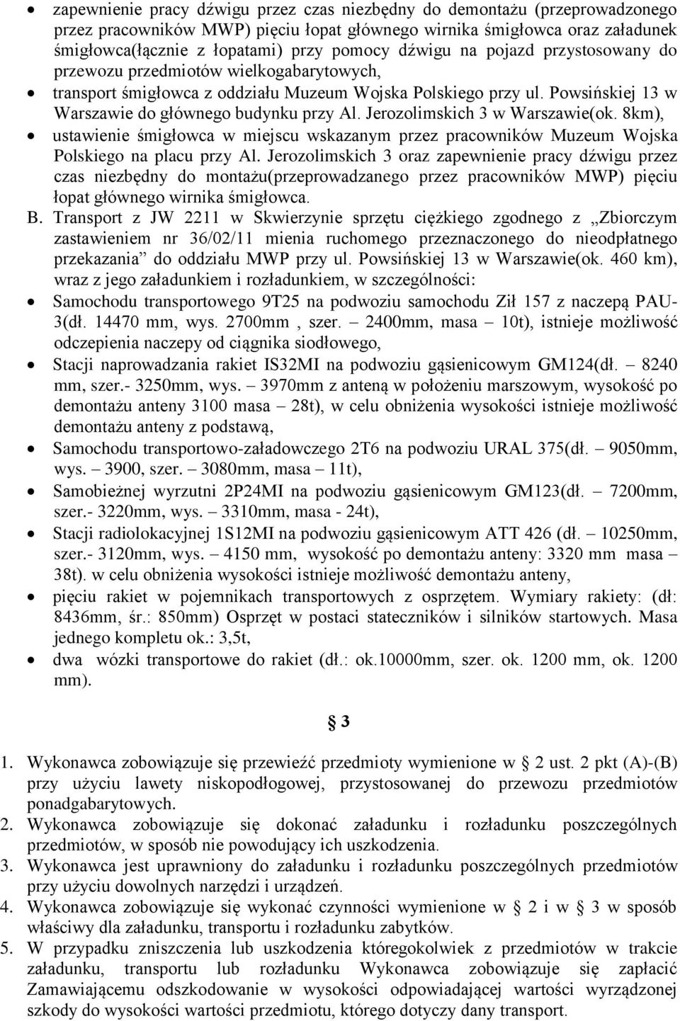 Jerozolimskich 3 w Warszawie(ok. 8km), ustawienie śmigłowca w miejscu wskazanym przez pracowników Muzeum Wojska Polskiego na placu przy Al.