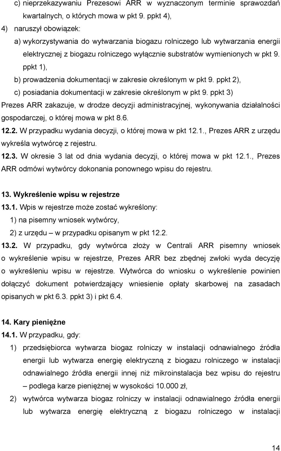 ppkt 1), b) prowadzenia dokumentacji w zakresie określonym w pkt 9. ppkt 2), c) posiadania dokumentacji w zakresie określonym w pkt 9.