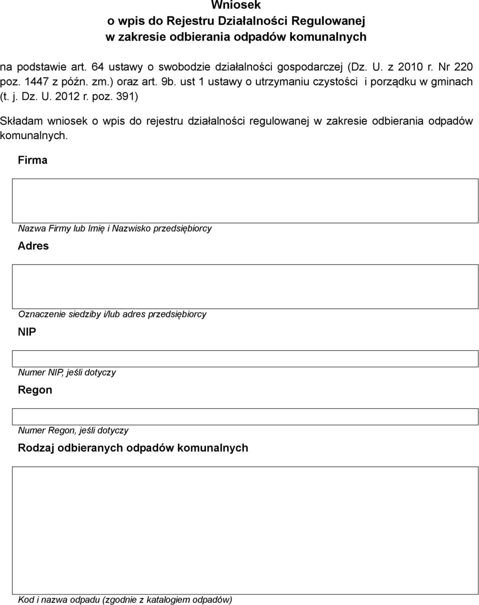 Firma Nazwa Firmy lub Imię i Nazwisko przedsiębiorcy Adres Oznaczenie siedziby i/lub adres przedsiębiorcy NIP Numer NIP, jeśli dotyczy Regon Numer Regon, jeśli dotyczy