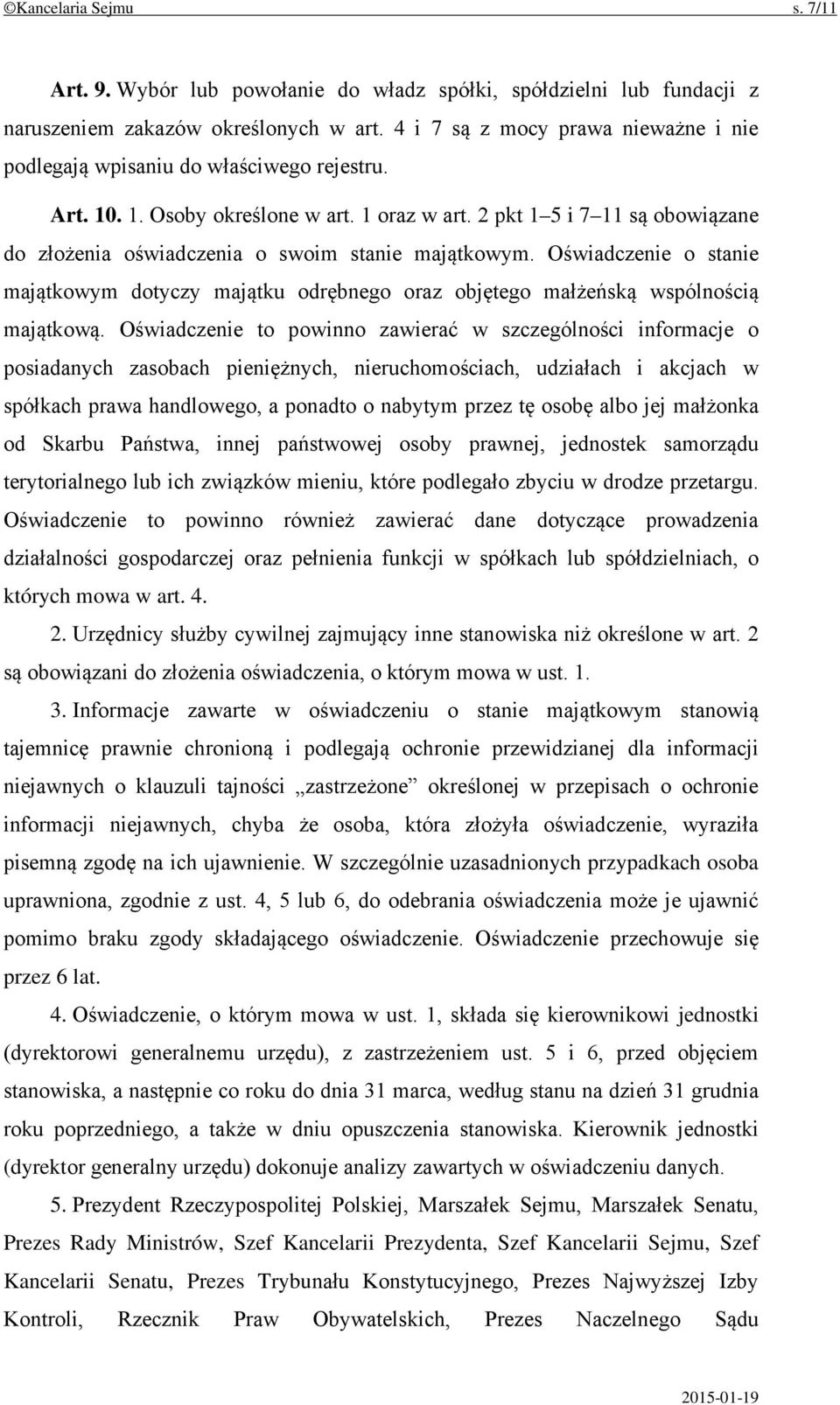 2 pkt 1 5 i 7 11 są obowiązane do złożenia oświadczenia o swoim stanie majątkowym. Oświadczenie o stanie majątkowym dotyczy majątku odrębnego oraz objętego małżeńską wspólnością majątkową.