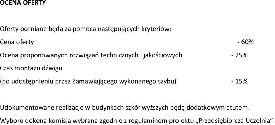 przez Zamawiającego wykonanego szybu) - 15% Udokumentowane realizacje w budynkach szkół wyższych