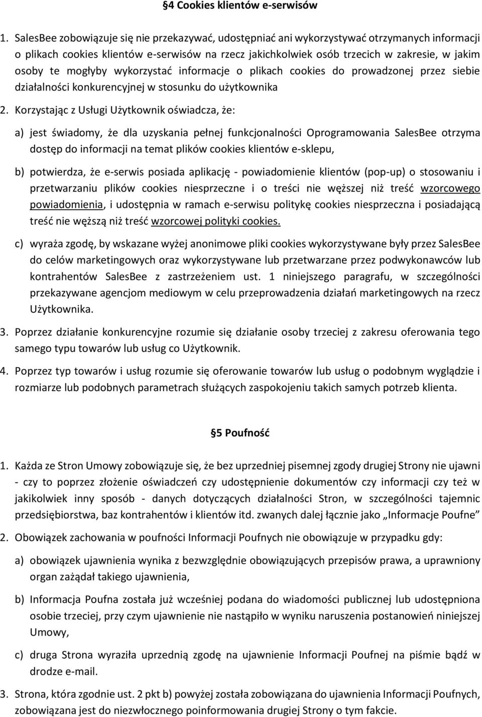 mogłyby wykorzystać informacje o plikach cookies do prowadzonej przez siebie działalności konkurencyjnej w stosunku do użytkownika 2.