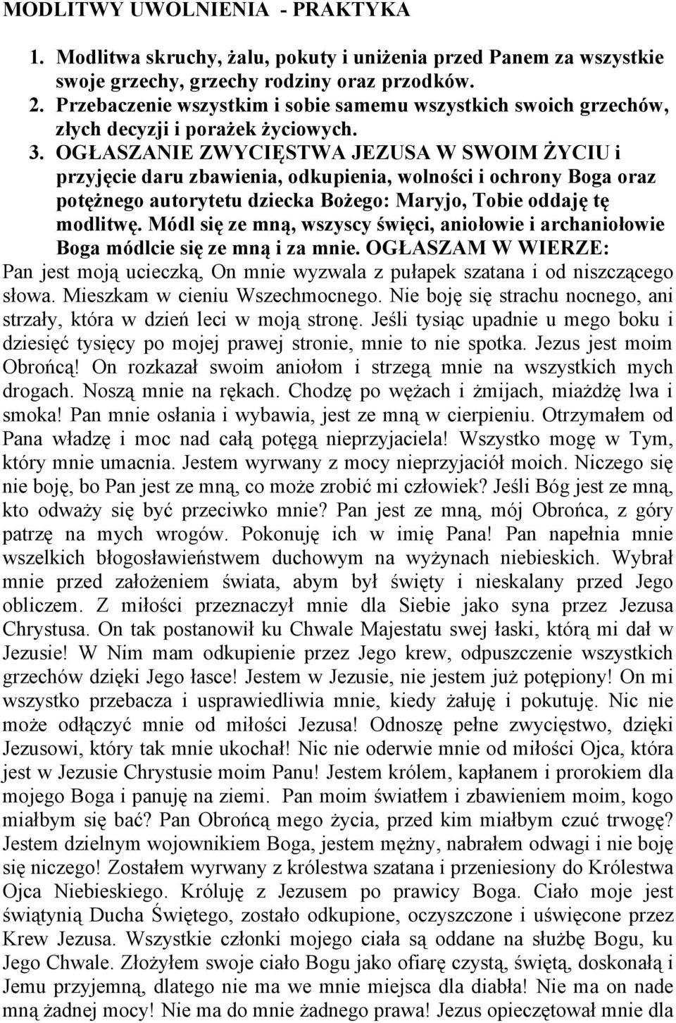 OGŁASZANIE ZWYCIĘSTWA JEZUSA W SWOIM ŻYCIU i przyjęcie daru zbawienia, odkupienia, wolności i ochrony Boga oraz potężnego autorytetu dziecka Bożego: Maryjo, Tobie oddaję tę modlitwę.