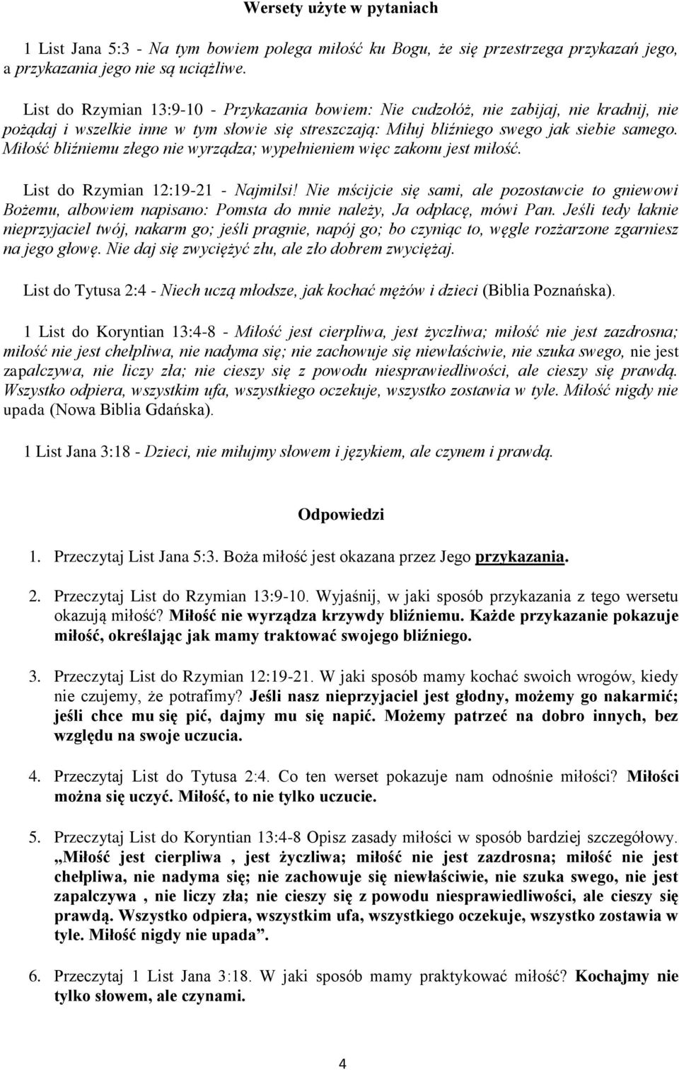 Miłość bliźniemu złego nie wyrządza; wypełnieniem więc zakonu jest miłość. List do Rzymian 12:19-21 - Najmilsi!
