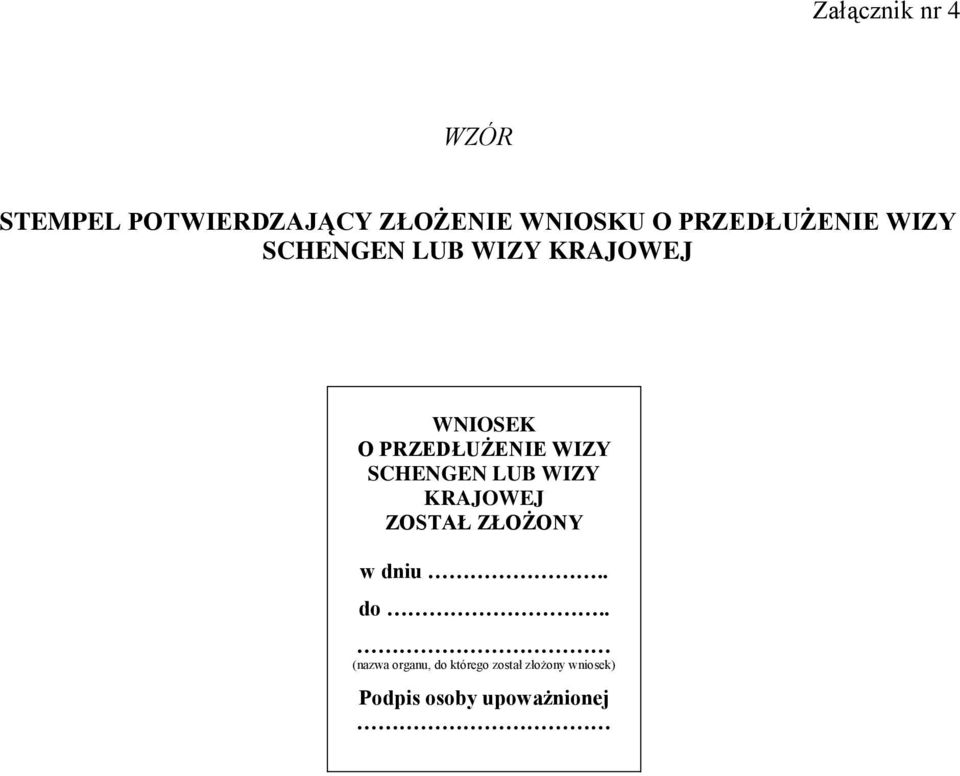 PRZEDŁUŻENIE WIZY SCHENGEN LUB WIZY KRAJOWEJ ZOSTAŁ ZŁOŻONY w dniu.