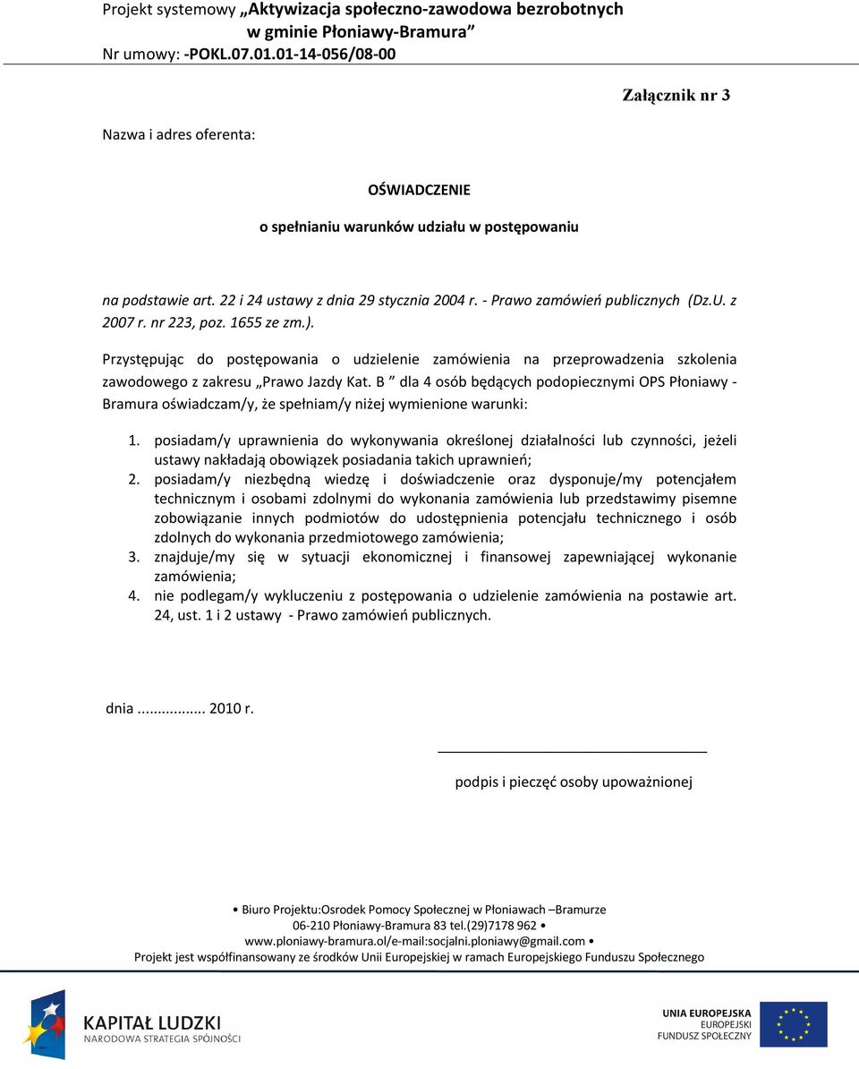 B dla 4 osób będących podopiecznymi OPS Płoniawy - Bramura oświadczam/y, że spełniam/y niżej wymienione warunki: 1.