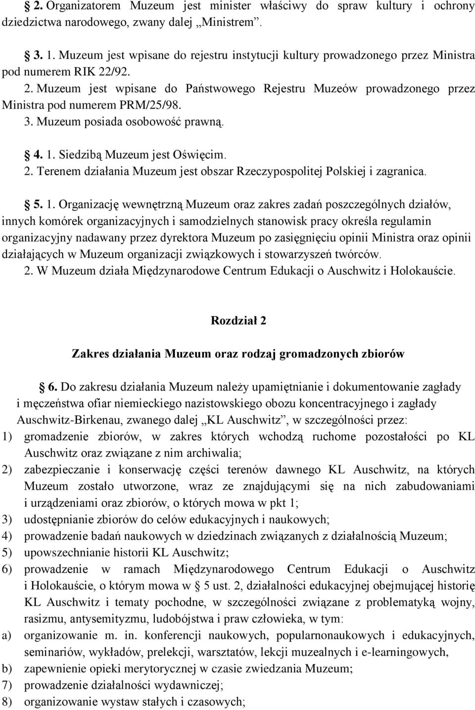 3. Muzeum posiada osobowość prawną. 4. 1.