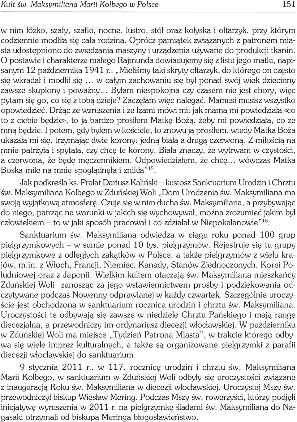 O postawie i charakterze małego Rajmunda dowiadujemy się z listu jego matki, napisanym 12 października 1941 r.