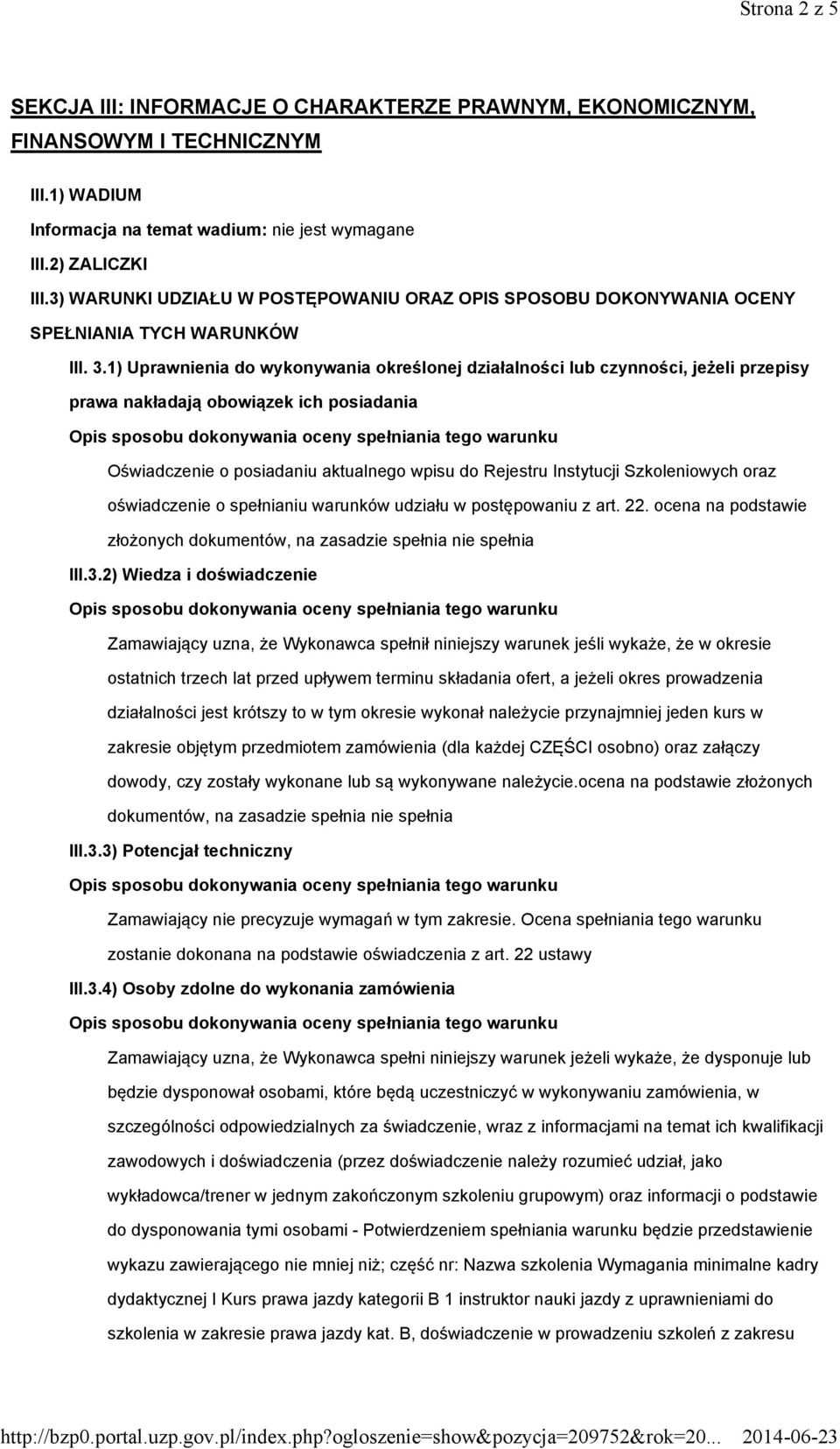 1) Uprawnienia do wykonywania określonej działalności lub czynności, jeżeli przepisy prawa nakładają obowiązek ich posiadania Oświadczenie o posiadaniu aktualnego wpisu do Rejestru Instytucji