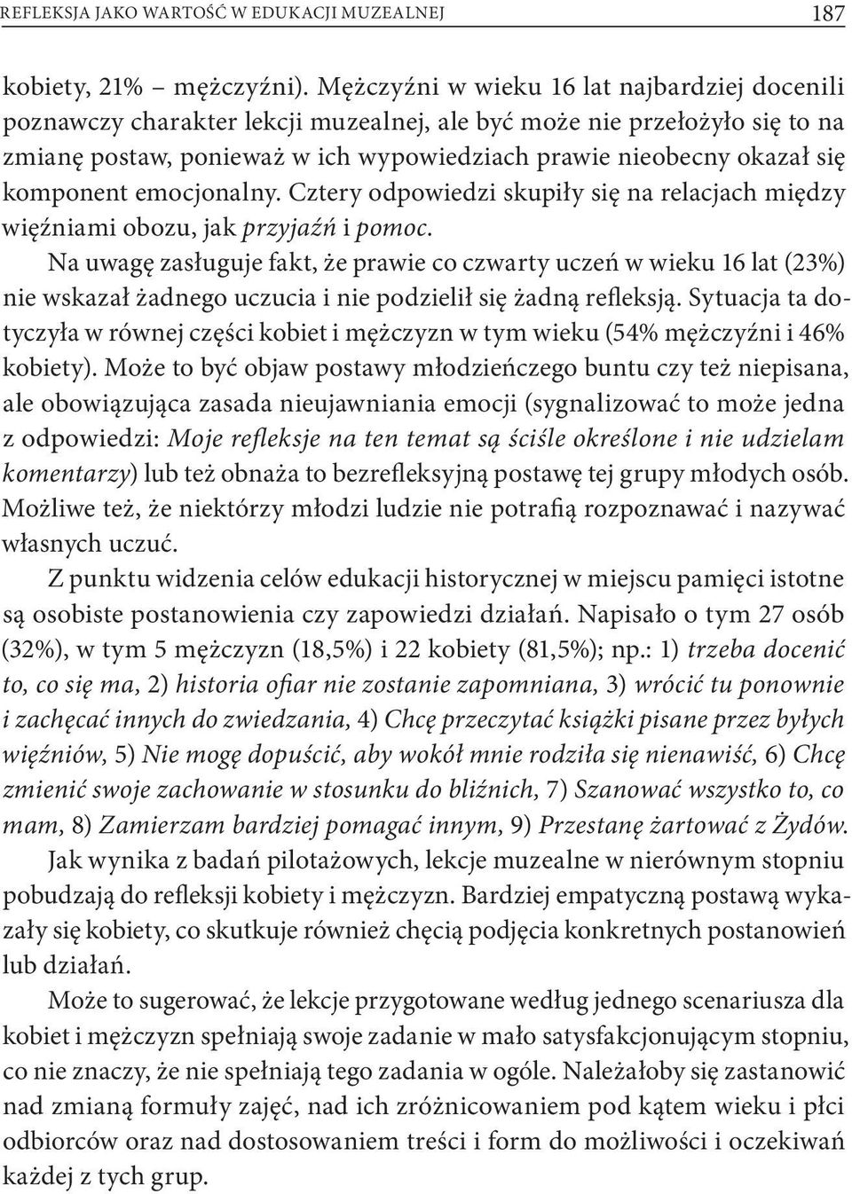 komponent emocjonalny. Cztery odpowiedzi skupiły się na relacjach między więźniami obozu, jak przyjaźń i pomoc.