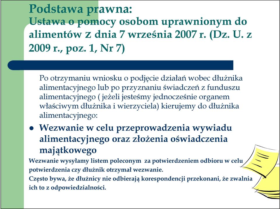 organem właściwym dłużnika i wierzyciela) kierujemy do dłużnika alimentacyjnego: Wezwanie w celu przeprowadzenia wywiadu alimentacyjnego oraz złożenia oświadczenia