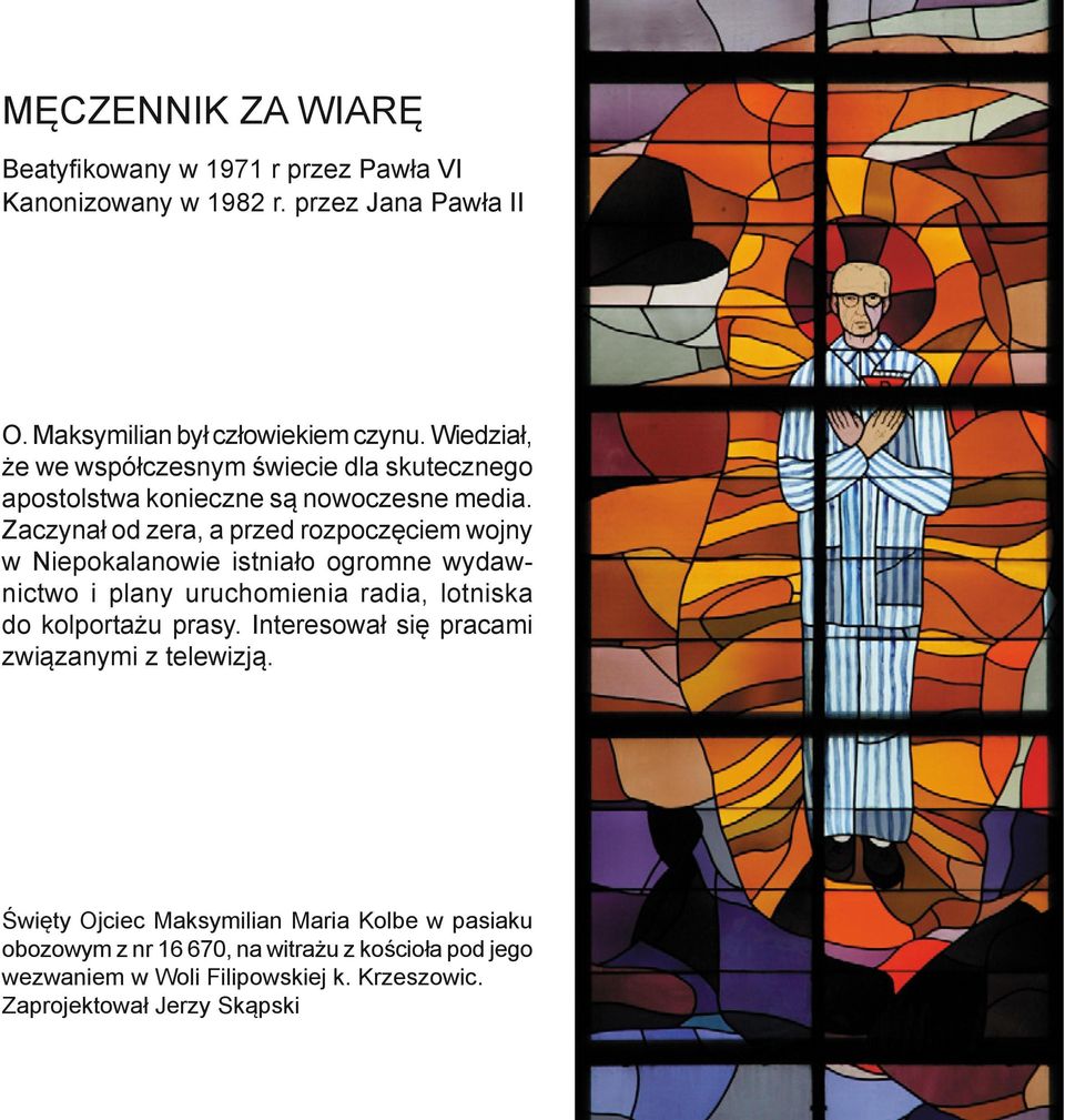 Zaczynał od zera, a przed rozpoczęciem wojny w Niepokalanowie istniało ogromne wydawnictwo i plany uruchomienia radia, lotniska do kolportażu prasy.