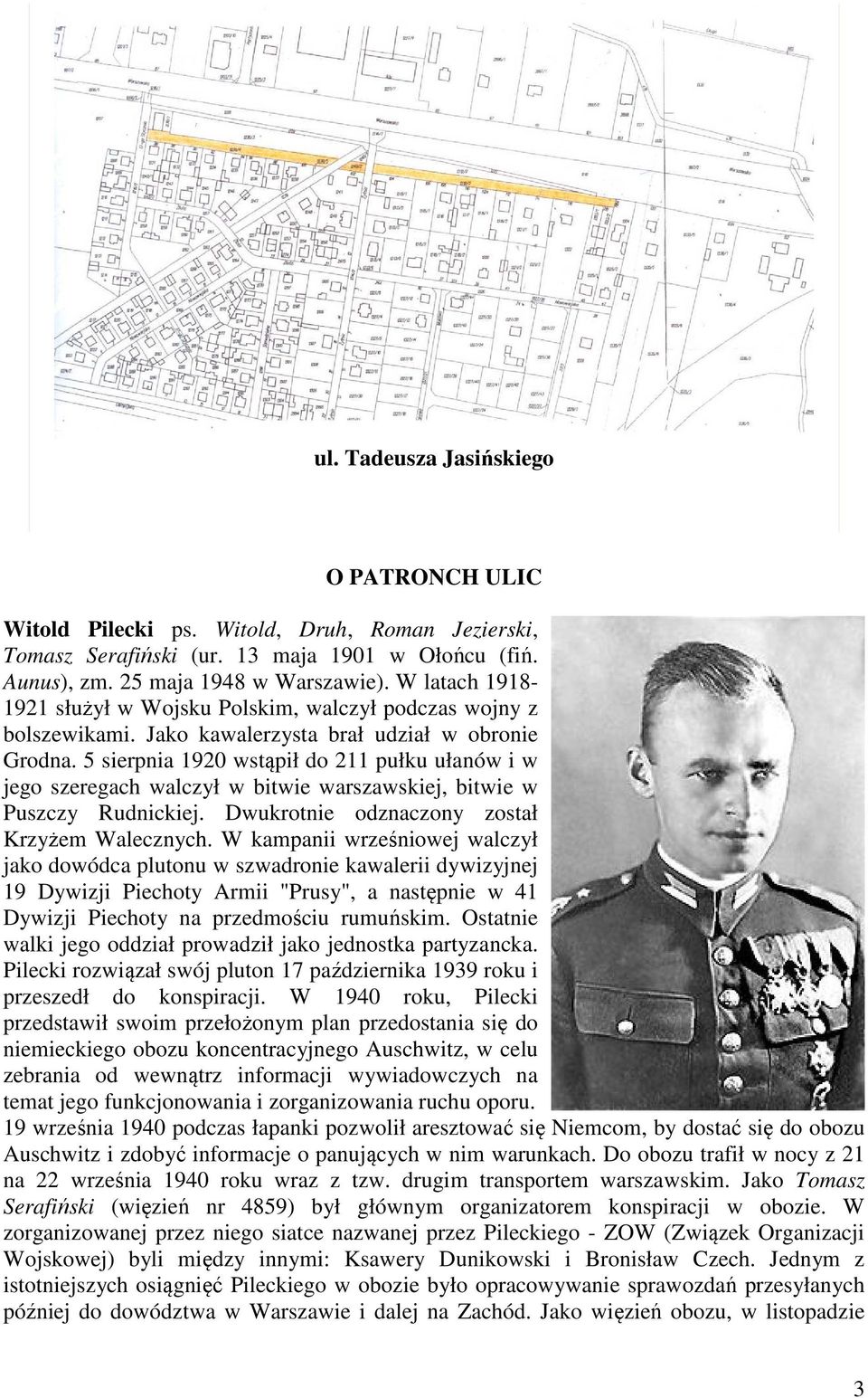 5 sierpnia 1920 wstąpił do 211 pułku ułanów i w jego szeregach walczył w bitwie warszawskiej, bitwie w Puszczy Rudnickiej. Dwukrotnie odznaczony został Krzyżem Walecznych.