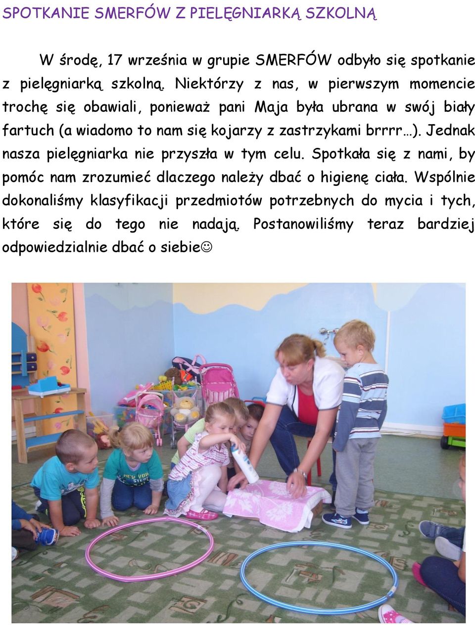 zastrzykami brrrr ). Jednak nasza pielęgniarka nie przyszła w tym celu.