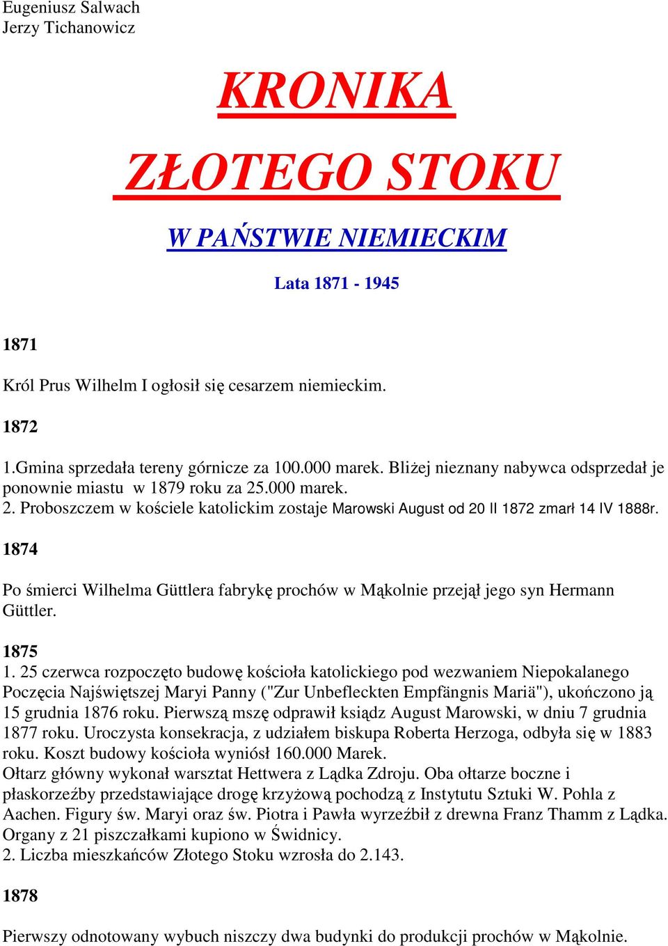 1874 Po śmierci Wilhelma Güttlera fabrykę prochów w Mąkolnie przejął jego syn Hermann Güttler. 1875 1.