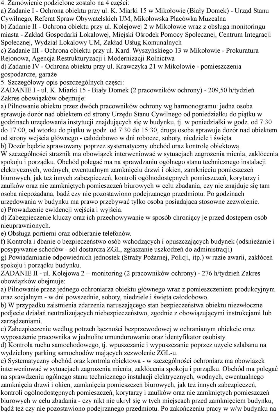 Kolejowej 2 w Mikołowie wraz z obsługa monitoringu miasta - Zakład Gospodarki Lokalowej, Miejski Ośrodek Pomocy Społecznej, Centrum Integracji Społecznej, Wydział Lokalowy UM, Zakład Usług