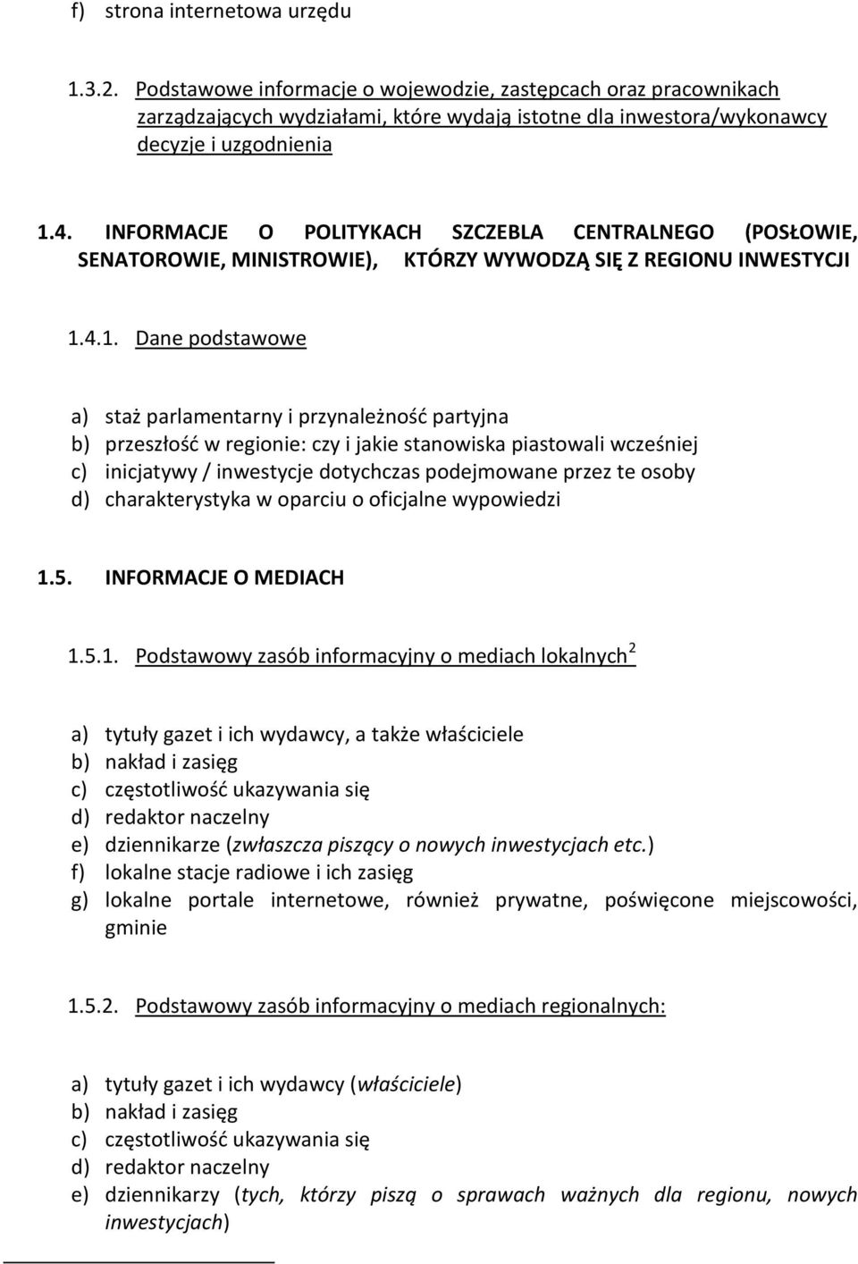 4.1. Dane podstawowe a) staż parlamentarny i przynależnośd partyjna b) przeszłośd w regionie: czy i jakie stanowiska piastowali wcześniej c) inicjatywy / inwestycje dotychczas podejmowane przez te