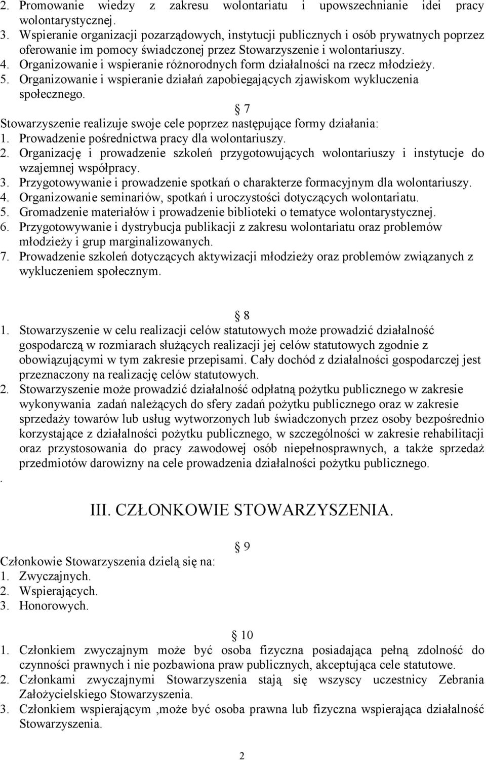 Organizowanie i wspieranie róŝnorodnych form działalności na rzecz młodzieŝy. 5. Organizowanie i wspieranie działań zapobiegających zjawiskom wykluczenia społecznego.