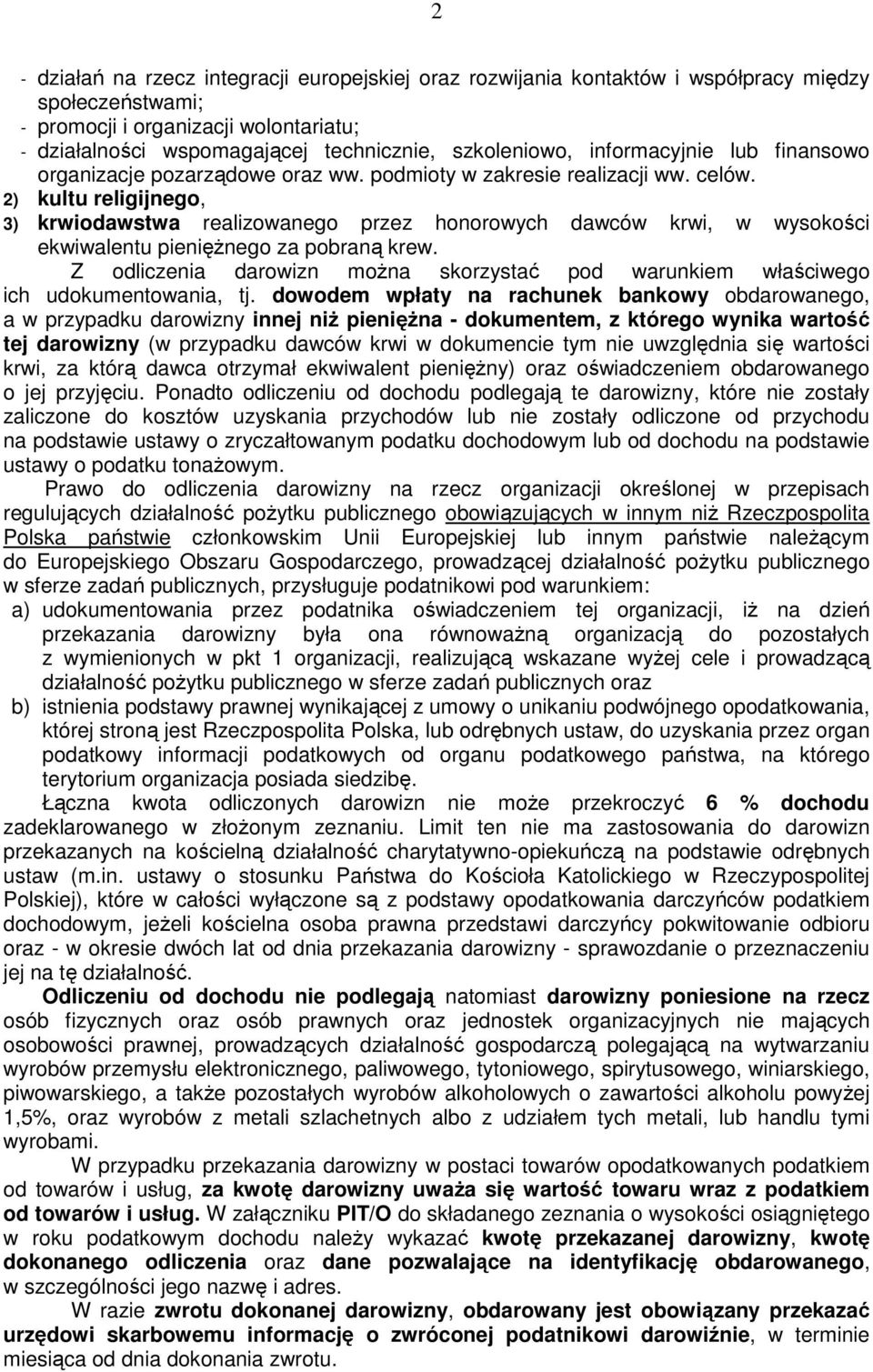 2) kultu religijnego, 3) krwiodawstwa realizowanego przez honorowych dawców krwi, w wysokości ekwiwalentu pienięŝnego za pobraną krew.