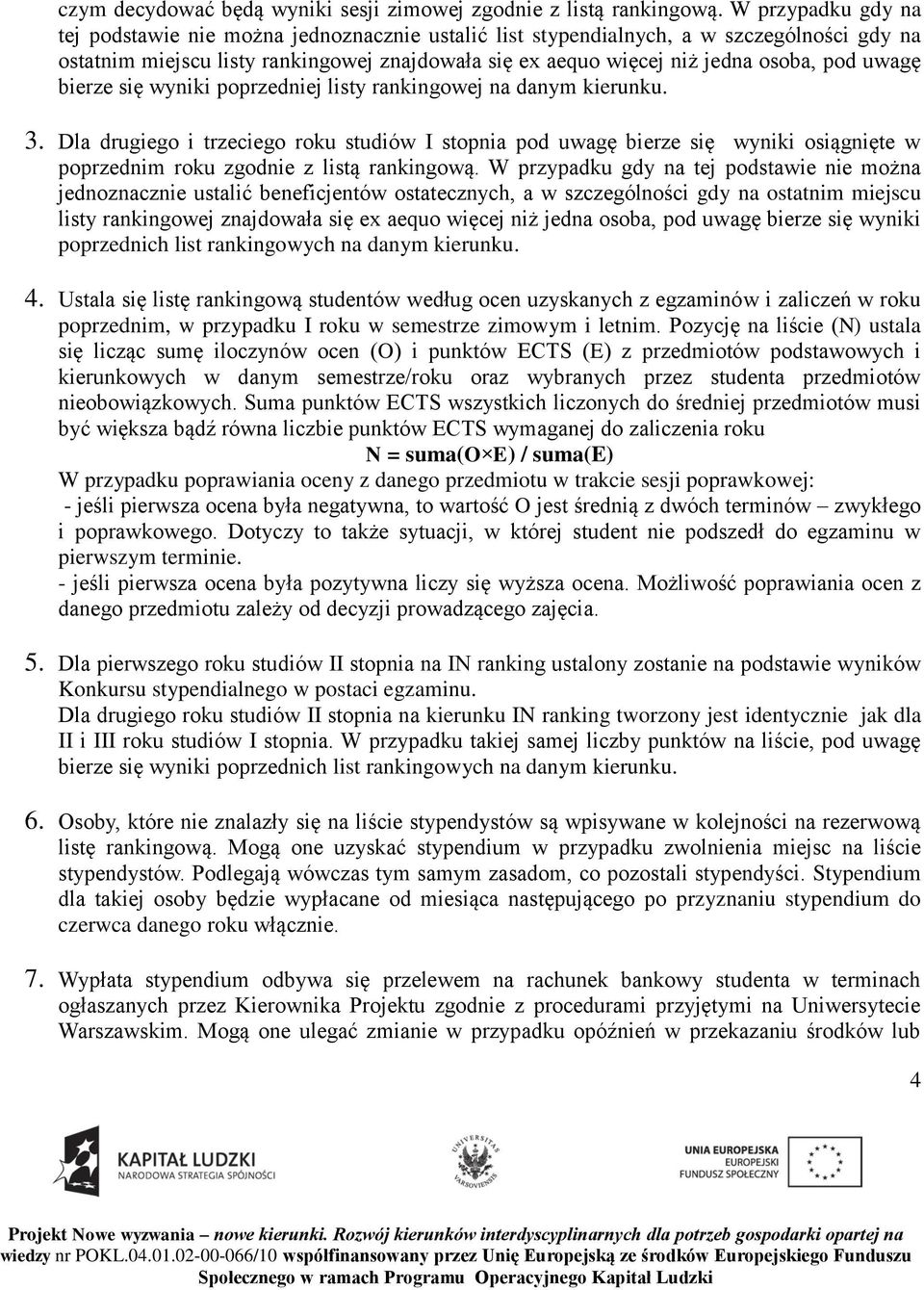 uwagę bierze się wyniki poprzedniej listy rankingowej na danym kierunku. 3.