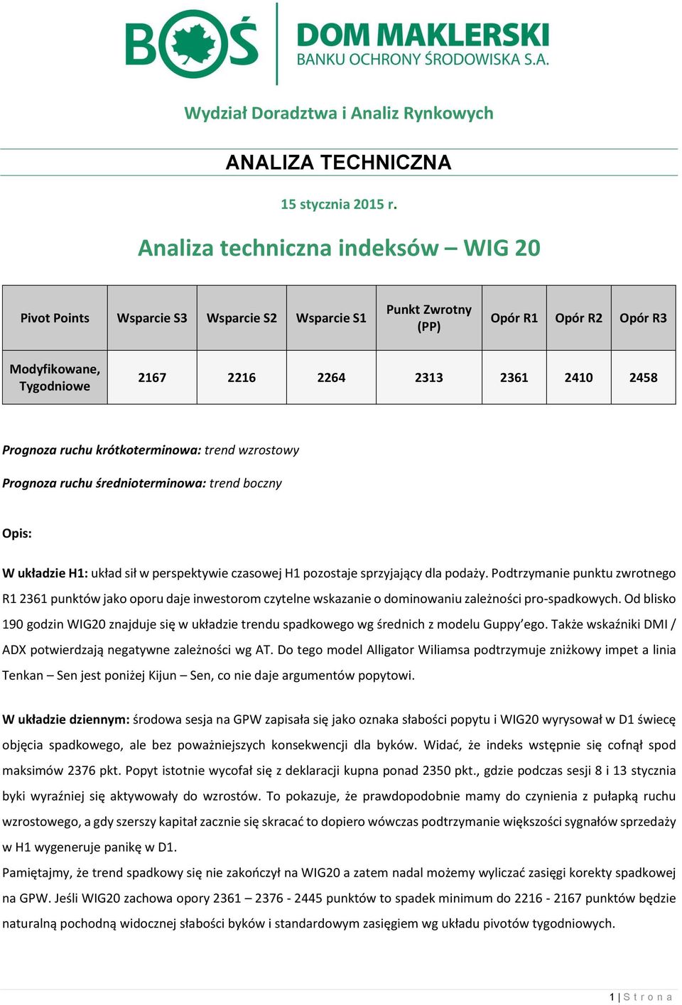 ruchu krótkoterminowa: trend wzrostowy Prognoza ruchu średnioterminowa: trend boczny Opis: W układzie H1: układ sił w perspektywie czasowej H1 pozostaje sprzyjający dla podaży.