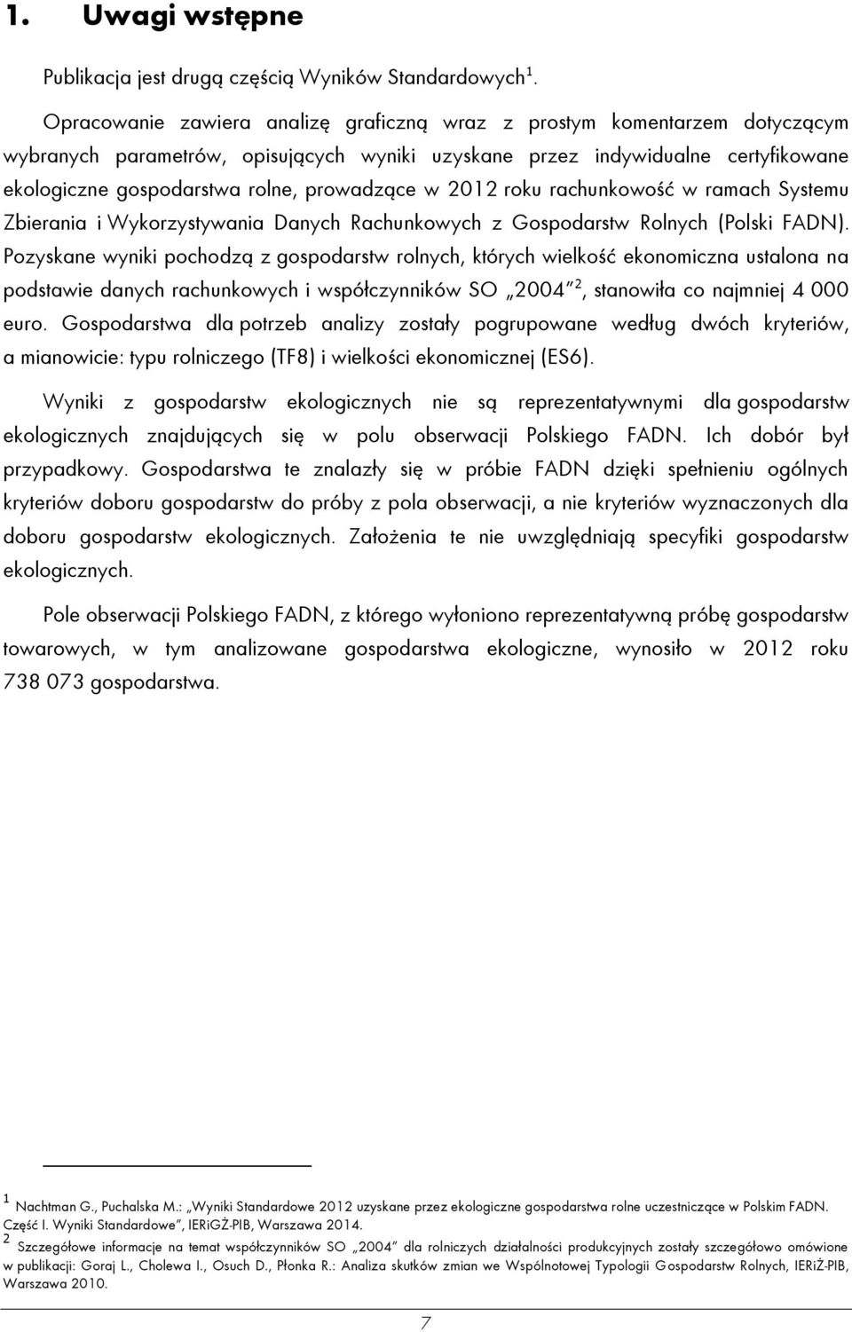 prowadzące w 2012 roku rachunkowość w ramach Systemu Zbierania i Wykorzystywania Danych Rachunkowych z Gospodarstw Rolnych (Polski FADN).