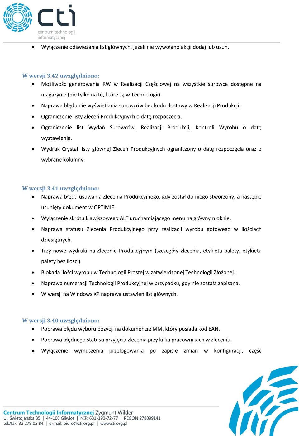 Naprawa błędu nie wyświetlania surowców bez kodu dostawy w Realizacji Produkcji. Ograniczenie listy Zleceń Produkcyjnych o datę rozpoczęcia.