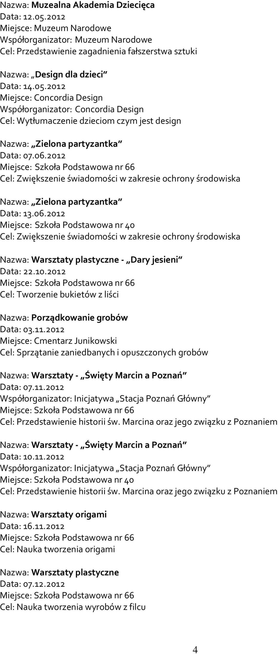 10.2012 Cel: Tworzenie bukietów z liści Nazwa: Porządkowanie grobów Data: 03.11.