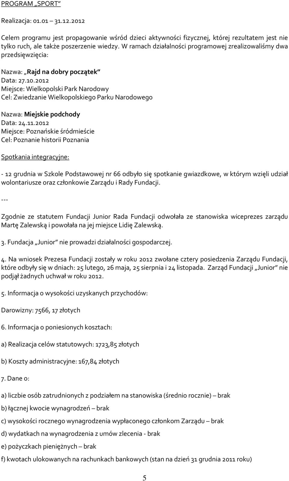 2012 Miejsce: Wielkopolski Park Narodowy Cel: Zwiedzanie Wielkopolskiego Parku Narodowego Nazwa: Miejskie podchody Data: 24.11.
