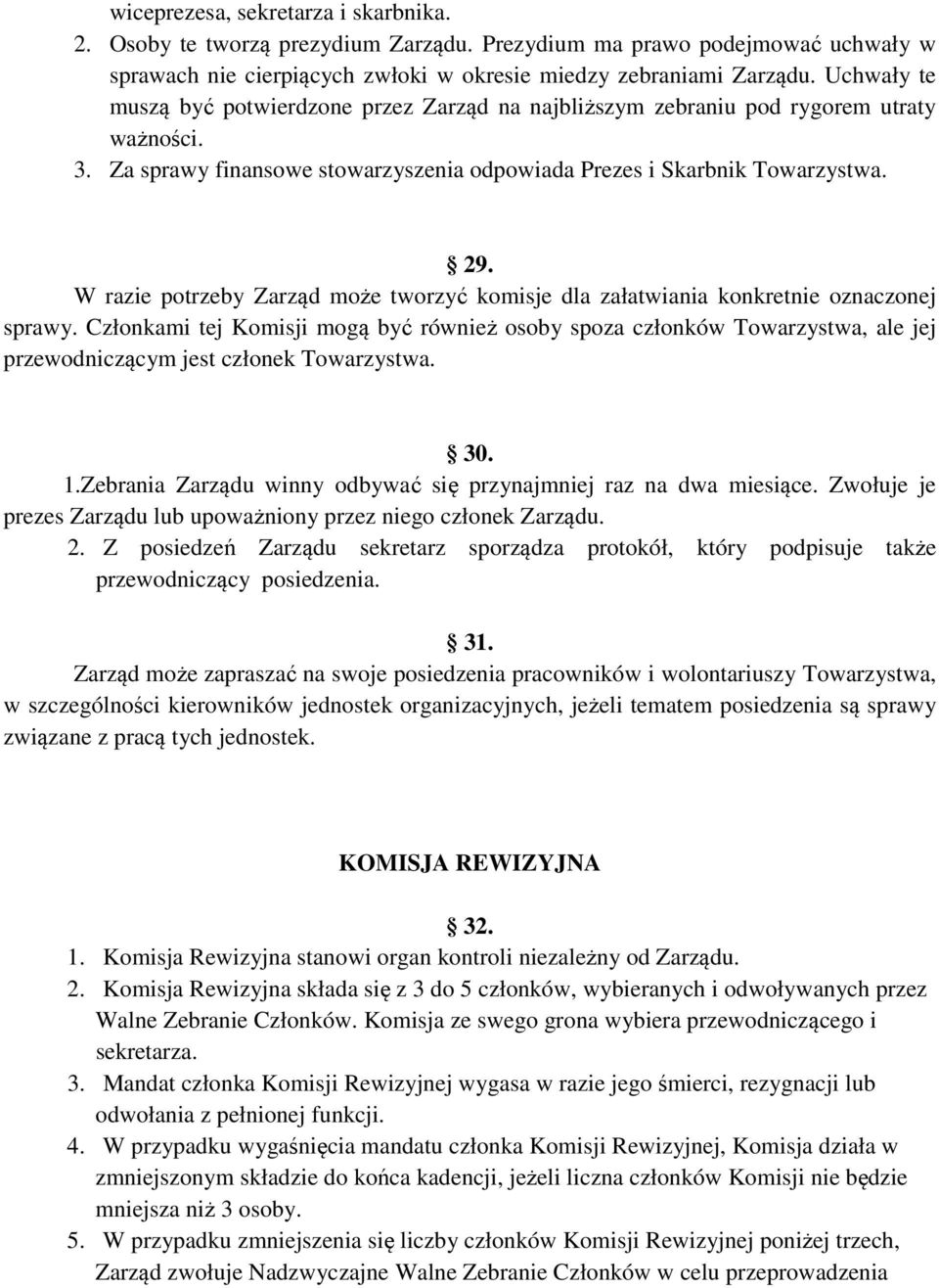 W razie potrzeby Zarząd może tworzyć komisje dla załatwiania konkretnie oznaczonej sprawy.