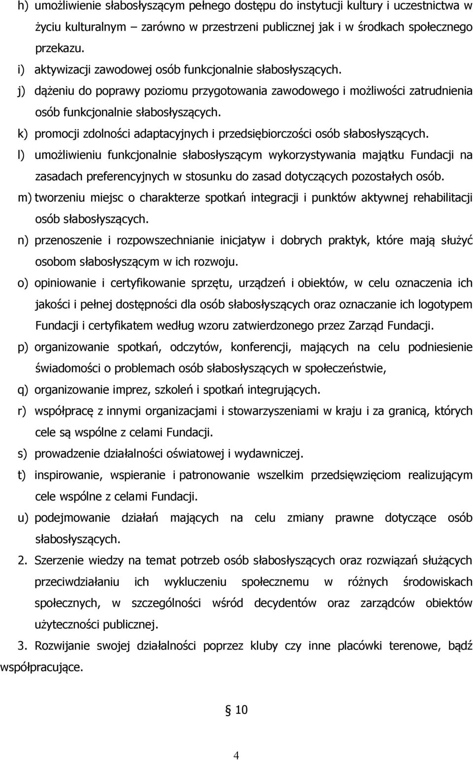 k) promocji zdolności adaptacyjnych i przedsiębiorczości osób słabosłyszących.