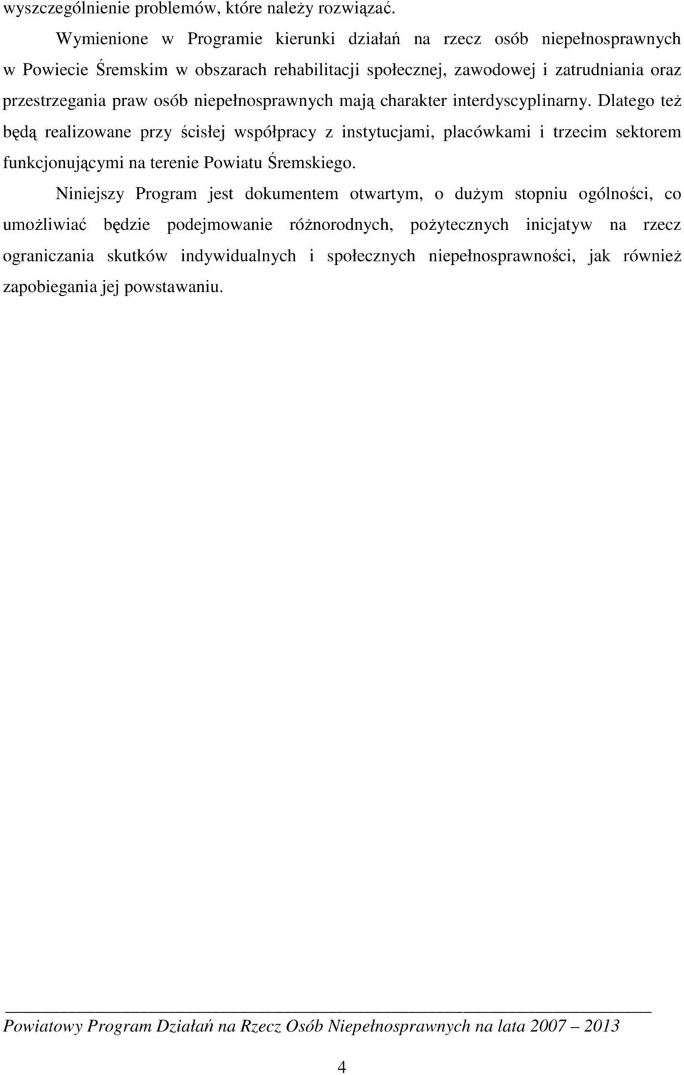 praw osób niepełnosprawnych mają charakter interdyscyplinarny.