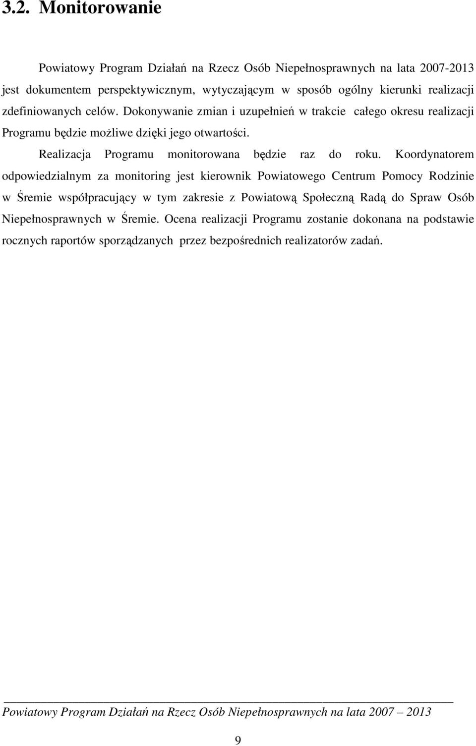 Realizacja Programu monitorowana będzie raz do roku.