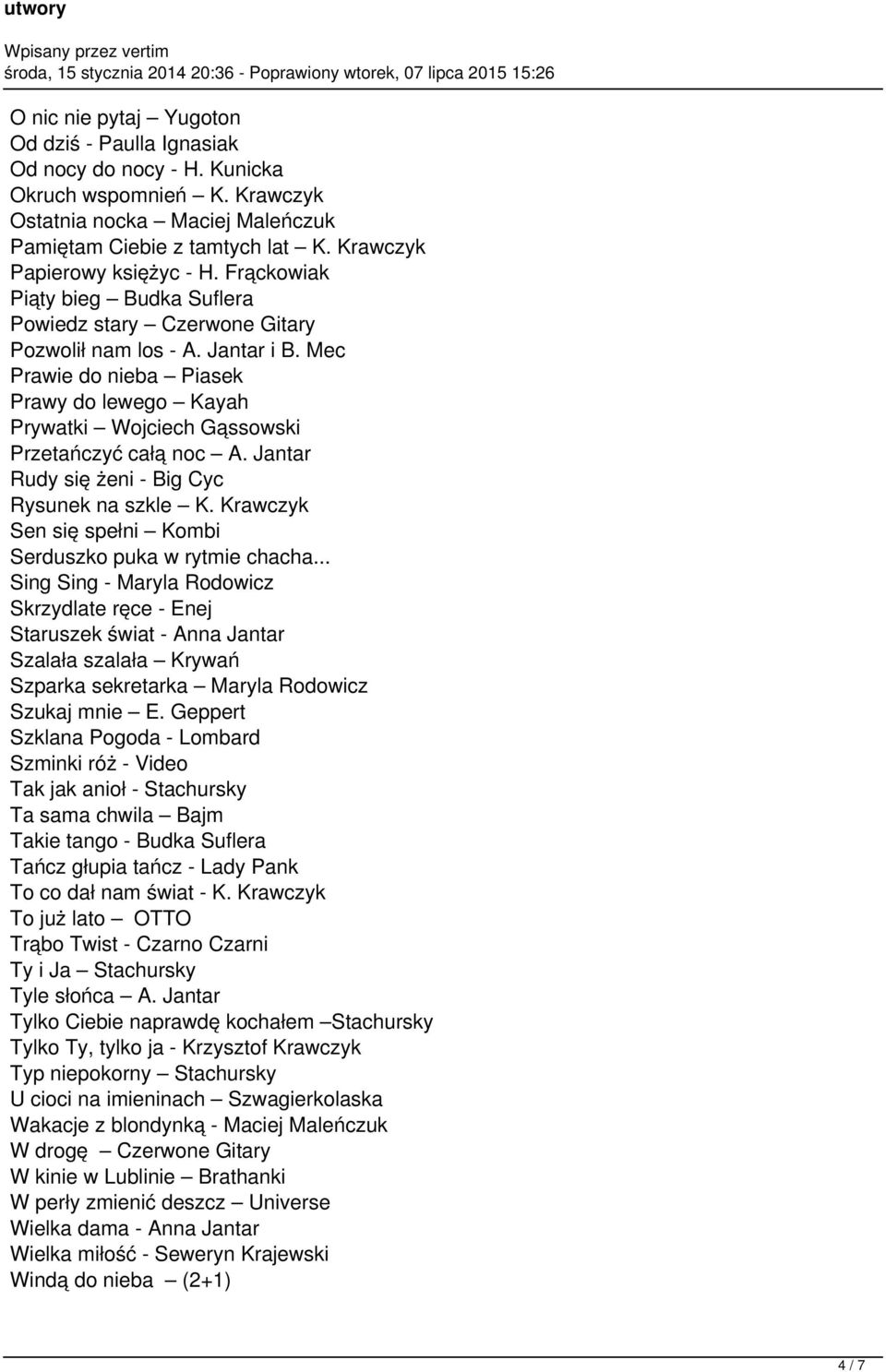 Mec Prawie do nieba Piasek Prawy do lewego Kayah Prywatki Wojciech Gąssowski Przetańczyć całą noc A. Jantar Rudy się żeni - Big Cyc Rysunek na szkle K.
