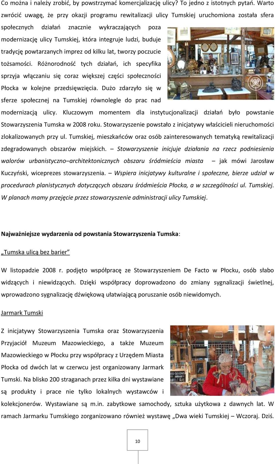 ludzi, buduje tradycję powtarzanych imprez od kilku lat, tworzy poczucie tożsamości.