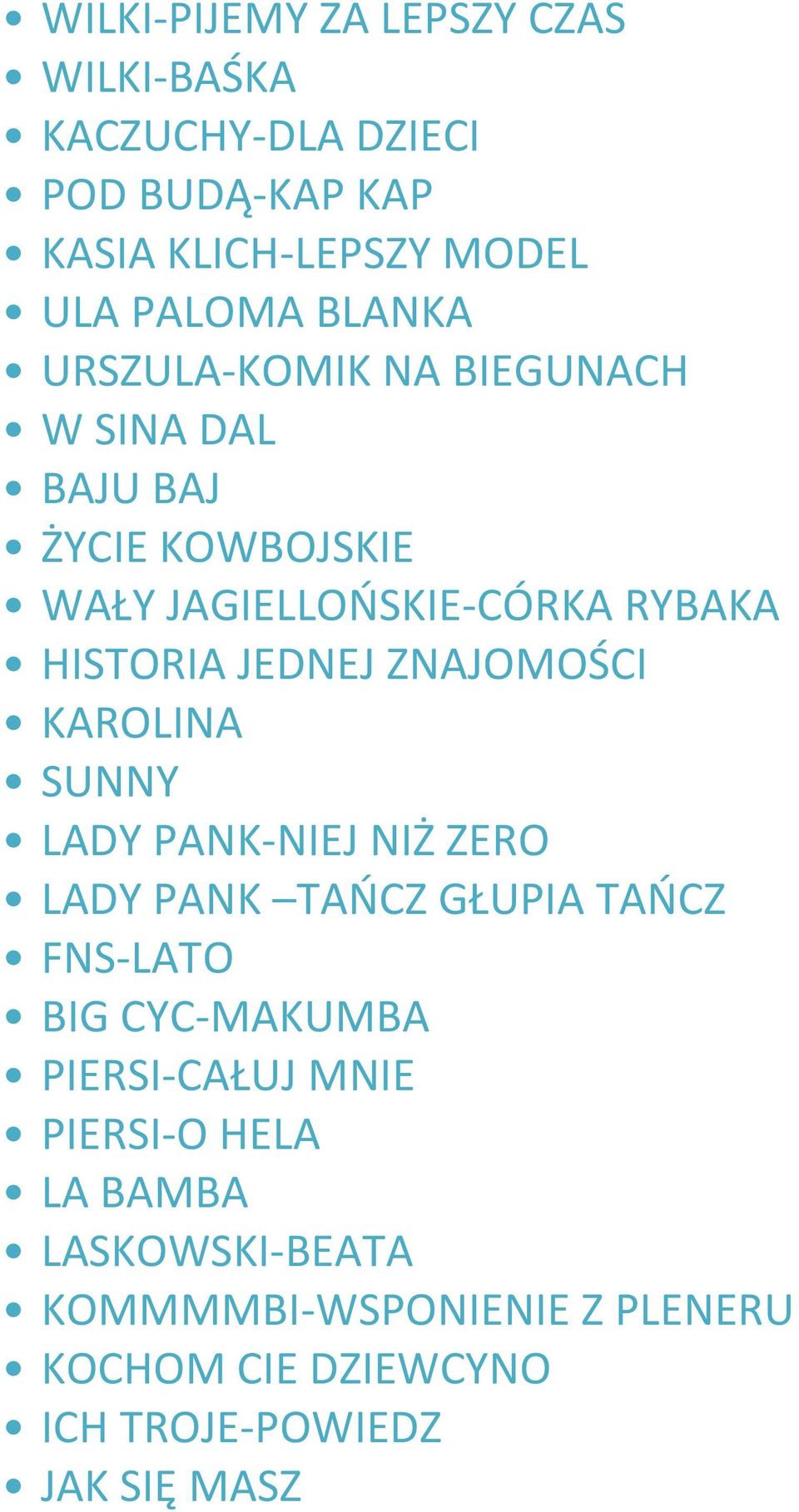 ZNAJOMOŚCI KAROLINA SUNNY LADY PANK-NIEJ NIŻ ZERO LADY PANK TAŃCZ GŁUPIA TAŃCZ FNS-LATO BIG CYC-MAKUMBA PIERSI-CAŁUJ