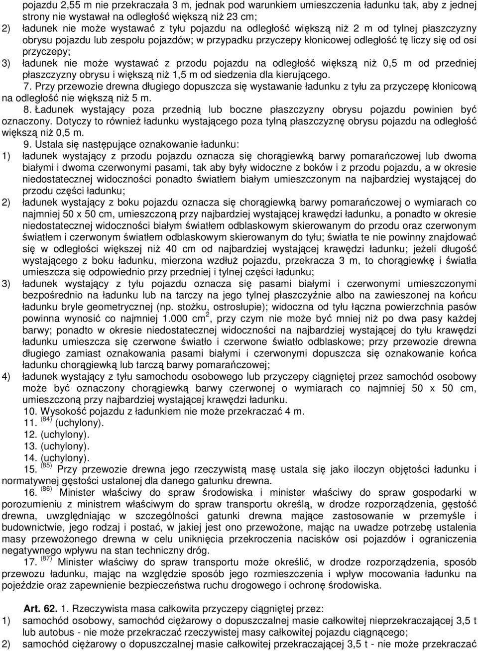 pojazdu na odległość większą niż 0,5 m od przedniej płaszczyzny obrysu i większą niż 1,5 m od siedzenia dla kierującego. 7.