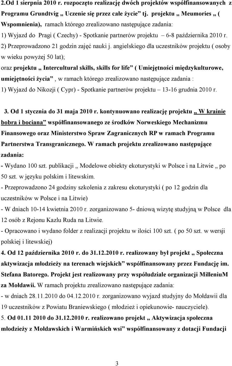 2) Przeprowadzono 21 godzin zajęć nauki j.