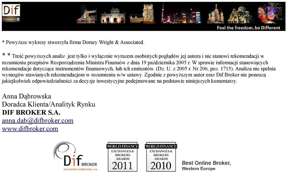 października 2005 r. W sprawie informacji stanowiących rekomendacje dotyczące instrumentów finansowych, lub ich emitentów. (Dz. U. z 2005 r. Nr 206, poz. 1715).