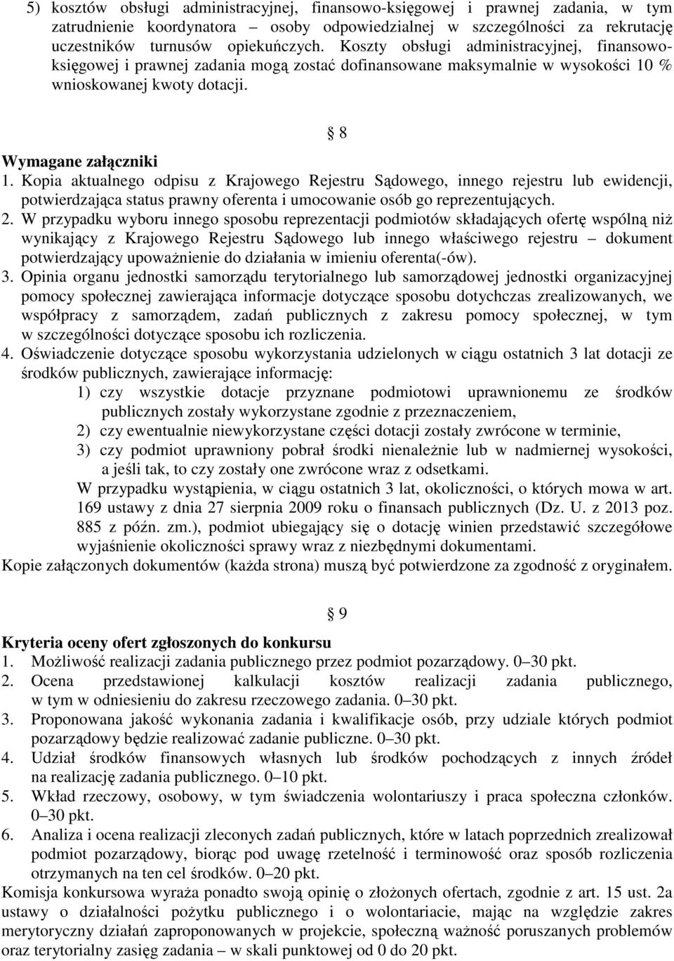 Kopia aktualnego odpisu z Krajowego Rejestru Sądowego, innego rejestru lub ewidencji, potwierdzająca status prawny oferenta i umocowanie osób go reprezentujących. 2.