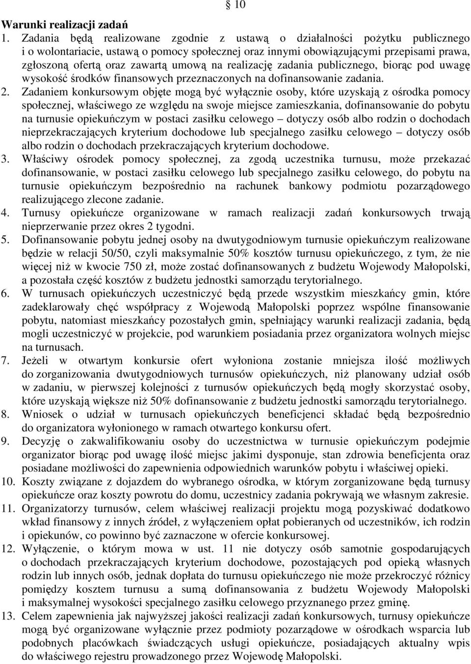 umową na realizację zadania publicznego, biorąc pod uwagę wysokość środków finansowych przeznaczonych na dofinansowanie zadania. 2.