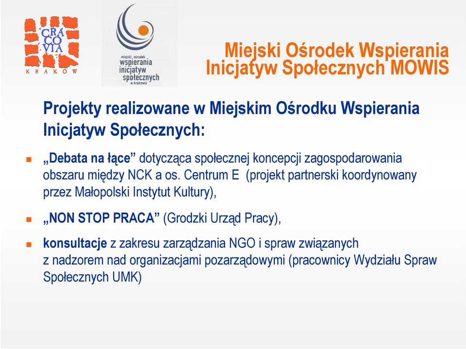 Centrum E (projekt partnerski koordynowany przez Małopolski Instytut Kultury), NON STOP PRACA (Grodzki Urząd Pracy),