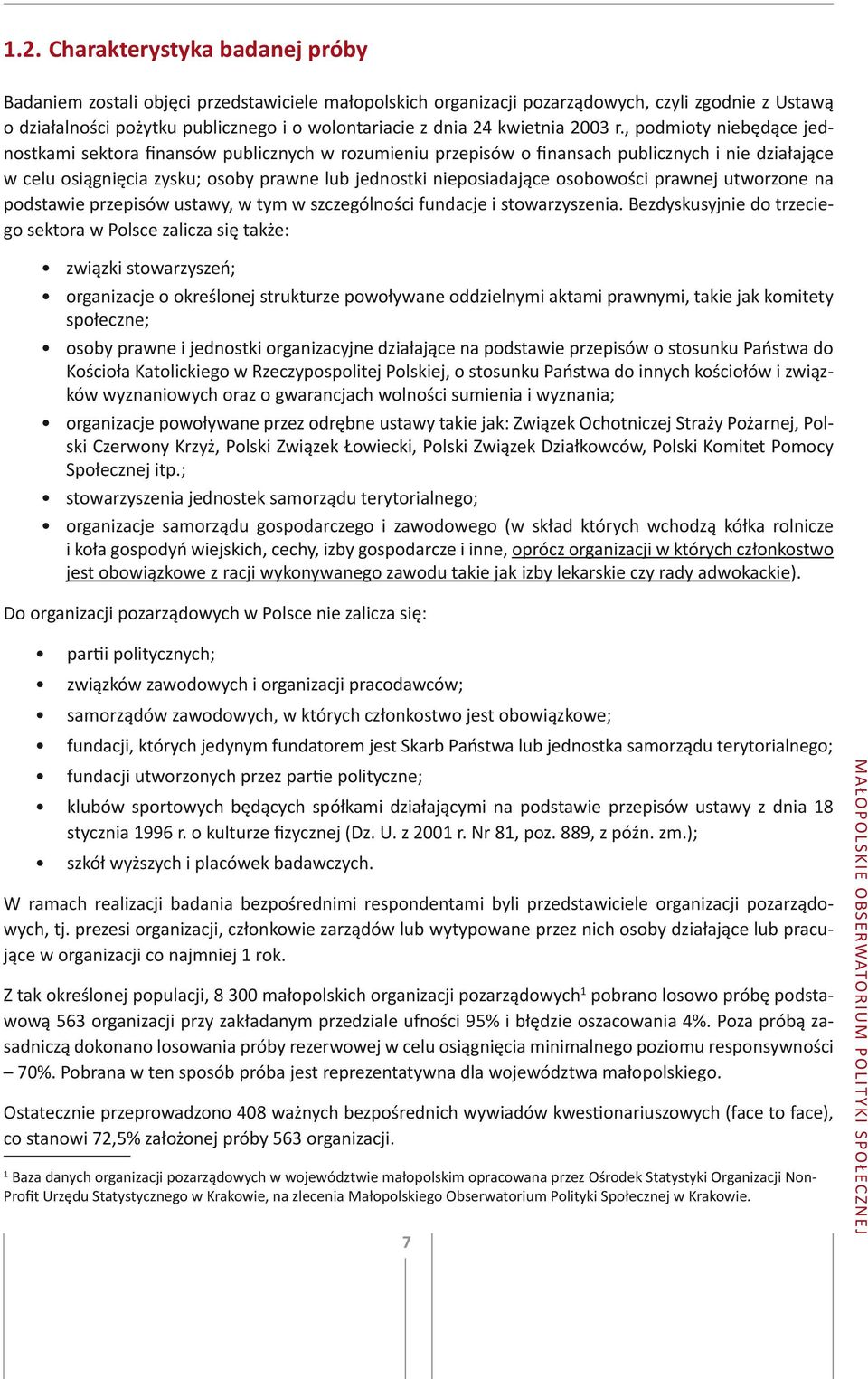 , podmioty niebędące jednostkami sektora finansów publicznych w rozumieniu przepisów o finansach publicznych i nie działające w celu osiągnięcia zysku; osoby prawne lub jednostki nieposiadające