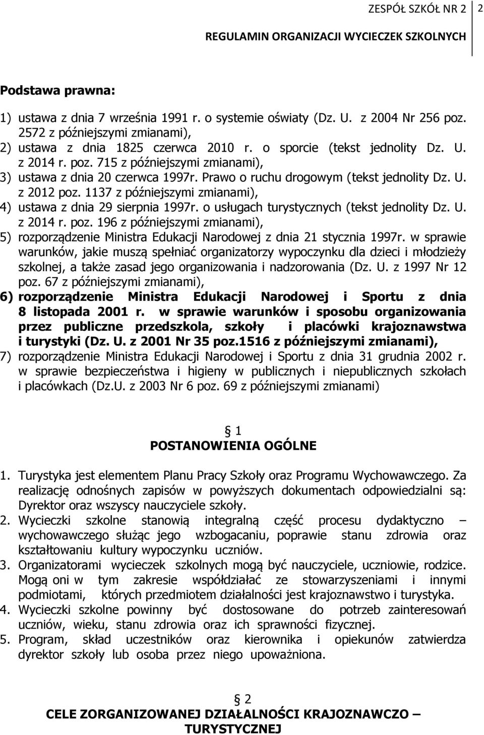 1137 z późniejszymi zmianami), 4) ustawa z dnia 29 sierpnia 1997r. o usługach turystycznych (tekst jednolity Dz. U. z 2014 r. poz.