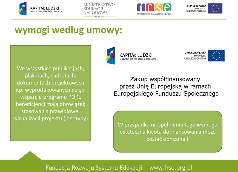 wyprodukowanych dzięki wsparciu programu POKL beneficjenci mają obowiązek