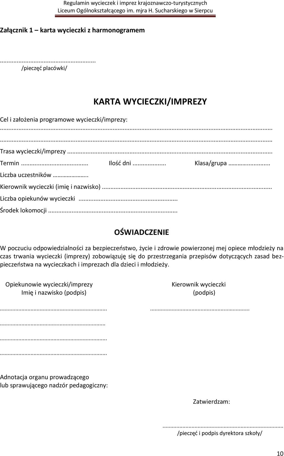 .. OŚWIADCZENIE W poczuciu odpowiedzialności za bezpieczeostwo, życie i zdrowie powierzonej mej opiece młodzieży na czas trwania wycieczki (imprezy) zobowiązuję się do przestrzegania przepisów