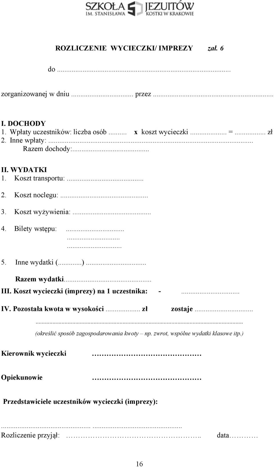 .. Razem wydatki... III. Koszt wycieczki (imprezy) na 1 uczestnika: -... IV. Pozostała kwota w wysokości... zł zostaje.