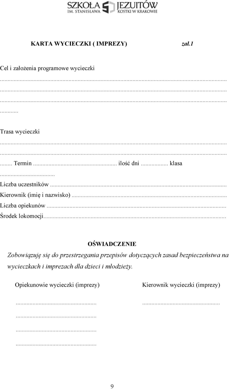 .. OŚWIADCZENIE Zobowiązuję się do przestrzegania przepisów dotyczących zasad bezpieczeństwa na wycieczkach i
