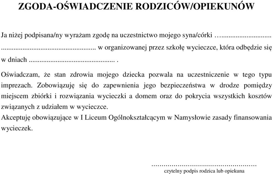 ... Oświadczam, że stan zdrowia mojego dziecka pozwala na uczestniczenie w tego typu imprezach.