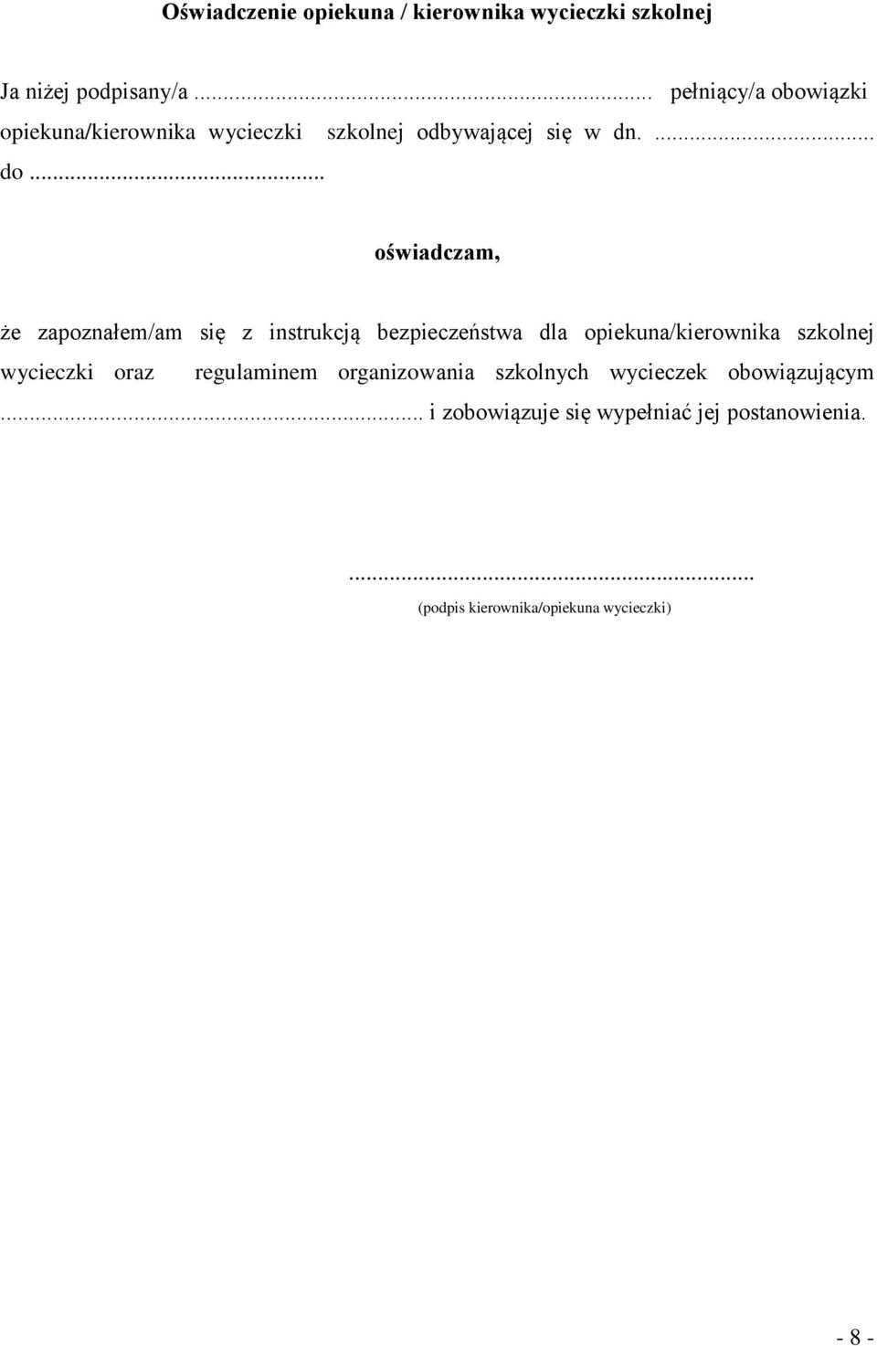 .. oświadczam, że zapoznałem/am się z instrukcją bezpieczeństwa dla opiekuna/kierownika szkolnej wycieczki